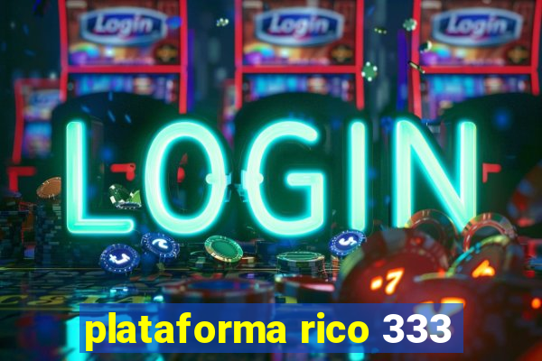 plataforma rico 333